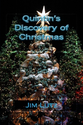 Quintin's Discovery of Christmas - Lutz, Jim