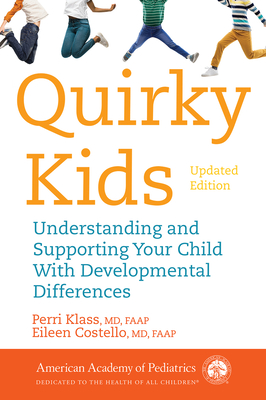 Quirky Kids: Understanding and Supporting Your Child with Developmental Differences - Klass, Perri, MD, Faap, and Costello, Eileen, MD, Faap