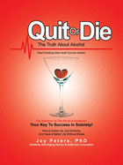 Quit or Die the Truth About Alcohol: Heart Breaking Near-Death Survivor Stories