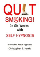 Quit Smoking in Six Weeks with Self Hypnosis!