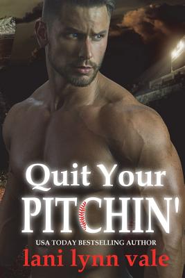 Quit Your Pitchin' - Vale, Lani Lynn