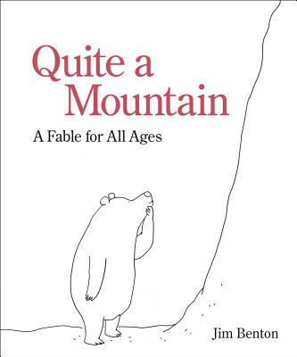 Quite a Mountain: A Fable for All Ages - Benton, Jim