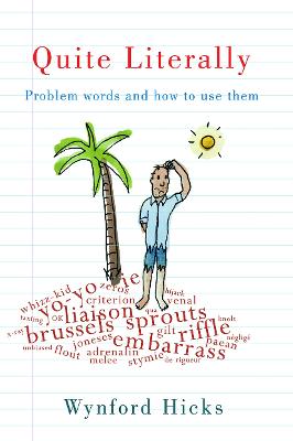 Quite Literally: Problem Words and How to use Them - Hicks, Wynford