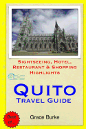 Quito Travel Guide: Sightseeing, Hotel, Restaurant & Shopping Highlights