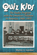 Quiz Kids: The Radio Program with the Smartest Children in America, 1940-1953