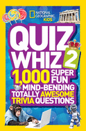 Quiz Whiz 2: 1,000 Super Fun Mind-Bending Totally Awesome Trivia Questions