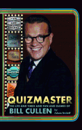 Quizmaster: The Life & Times & Fun & Games of Bill Cullen (Hardback)