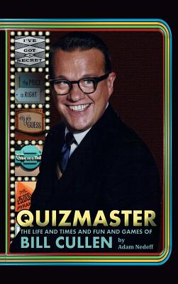 Quizmaster: The Life & Times & Fun & Games of Bill Cullen (hardback) - Nedeff, Adam