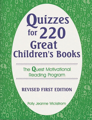 Quizzes for 220 Great Children's Books: The Quest Motivational Reading Program - Wickstrom, Polly Jeanne