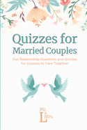 Quizzes for Married Couples: Fun Relationship Questions and Quizzes for Couples to Take Together