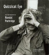 Quizzical Eye: The Photography of Rondal Partridge - Partridge, Elizabeth, and Stein, Sally