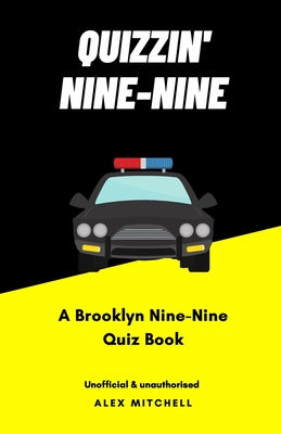 Quizzin' Nine-Nine: A Brooklyn Nine-Nine Quiz Book - Mitchell, Alex