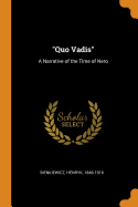 Quo Vadis: A Narrative of the Time of Nero