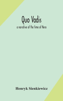 Quo vadis: a narrative of the time of Nero - Sienkiewicz, Henryk