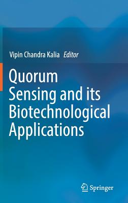 Quorum Sensing and Its Biotechnological Applications - Kalia, Vipin Chandra (Editor)