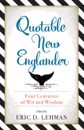Quotable New Englander: Four Centuries of Wit and Wisdom