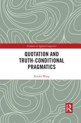 Quotation and Truth-Conditional Pragmatics - Wang, Xiaofei