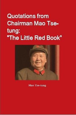 Quotations from Chairman Mao Tse-tung: "The Little Red Book" - Tse-Tung, Mao