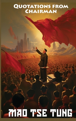 Quotations from Chairman Mao Tse-Tung: The Little Red Book - Tse-Tung, Mao