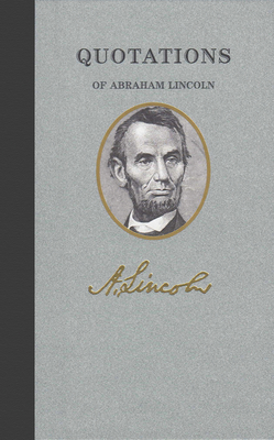 Quotations of Abraham Lincoln - Lincoln, Abraham