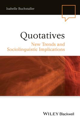 Quotatives: New Trends and Sociolinguistic Implications - Buchstaller, Isabelle