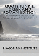 Quote Junkie: Greek And Roman Edition: An Interesting Collection Of Quotes From The Greatest Greek And Roman Philosophers And Leaders