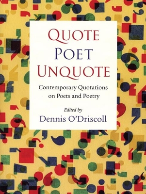 Quote Poet Unquote: Contemporary Quotations on Poets and Poetry - O'Driscoll, Dennis (Editor)