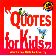 Quotes for Kids: Words for Kids to Live by