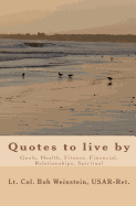 Quotes: to live by - Usar-Ret, Lt Col Bob Weinstein