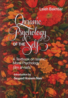 Quranic Psychology of the Self: A Textbook on Islamic Moral Psychology - Bakhtiar, Laleh (From an idea by)