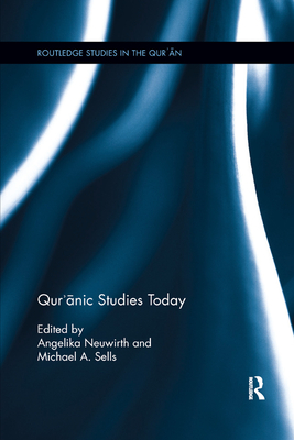 Qur'anic Studies Today - Neuwirth, Angelika (Editor), and Sells, Michael (Editor)