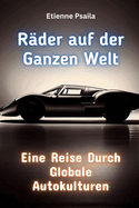 Rder auf der Ganzen Welt: Eine Reise Durch Globale Autokulturen