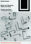 Rume der Wandlung, Wnde und Wege: Studien zum Werk von Rudolf Schwarz