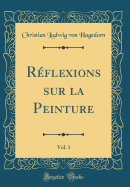 Rflexions sur la Peinture, Vol. 1 (Classic Reprint)