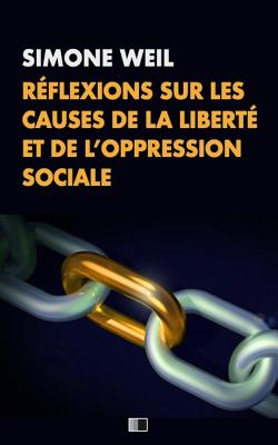 Rflexions Sur Les Causes de la Libert Et de l'Oppression Sociale - Weil, Simone