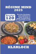 Rgime Mind 2025: 120 Recettes Stratgies pour optimiser la Sant mentale Le guide Complet Pour un esprit Sain et actif