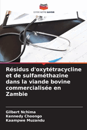 Rsidus d'oxyttracycline et de sulfamthazine dans la viande bovine commercialise en Zambie