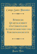 R÷mische Quartalschrift F?r Christliche Alterthumskunde Und Kirchengeschichte (Classic Reprint)