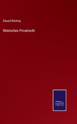 Rmisches Privatrecht - Bcking, Eduard