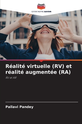 R?alit? virtuelle (RV) et r?alit? augment?e (RA) - Pandey, Pallavi