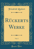 R?ckerts Werke, Vol. 2 (Classic Reprint)
