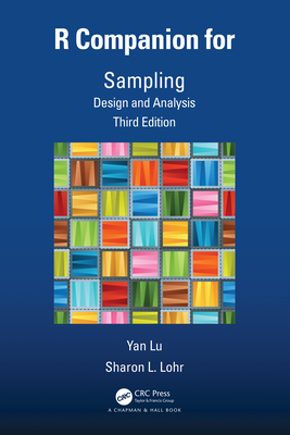 R Companion for Sampling: Design and Analysis, Third Edition - Lu, Yan, and Lohr, Sharon L