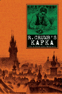 R. Crumb's Kafka - Crumb, R, and Crumb, Robert, and Mairowitz, David Zane (Text by)