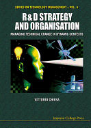 R&d Strategy & Organisation: Managing Technical Change in Dynamic Contexts