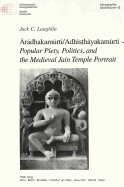 r dhakam rti/Adhi  h yakam rti - Popular Piety, Politics, and the Medieval Jain Temple Portrait?