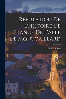 R?futation de l'Histoire de France de l'abb? de Montgaillard - Laurent, Paul Mathieu 1793-1877