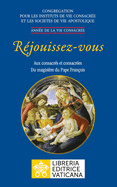 R?jouissez-vous. Aux consacr?s et consacr?es du magist?re du magist?re du Pape Fran?ois