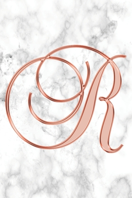 R Journal: A Monogram R Initial Capital Letter Notebook For Writing And Notes: Great Personalized Gift For All First, Middle, Or Last Names (Rose Gold White Marble Print) - 401books