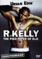 R. Kelly: The Pied Piper of R&B - Unauthorized - 