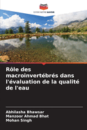 R?le des macroinvert?br?s dans l'?valuation de la qualit? de l'eau